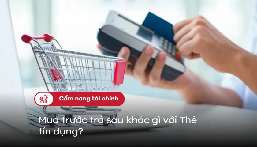 00-mua-truoc-tra-sau-khac-gi-voi-the-tin-dung-thumbnail
