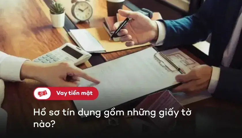 107-ho-so-tin-dung-gom-nhung-giay-to-nao-thumbnail