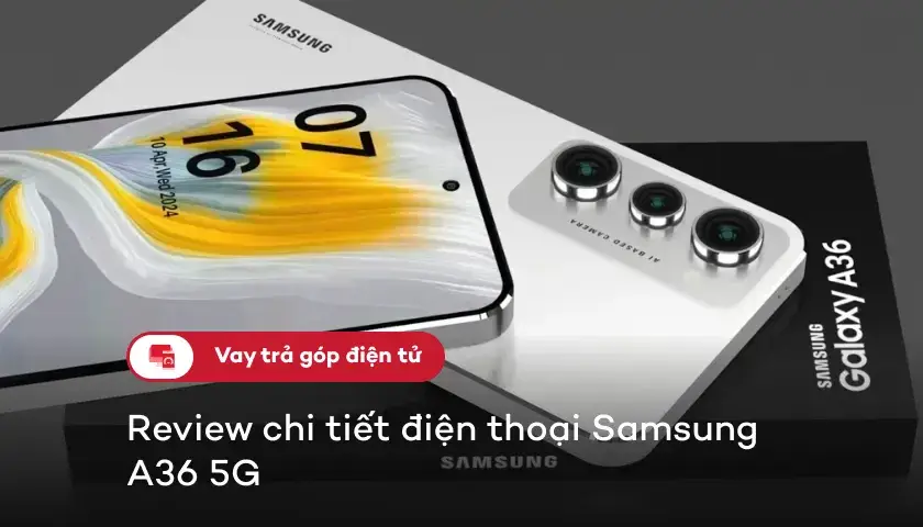 05-review-samsung-a36-5g-gia-tinh-nang-noi-bat-thumbnail